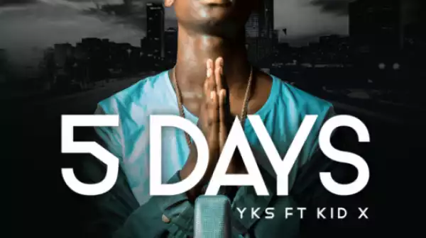 YKS - 5 Days (Dirty) Ft KiD X